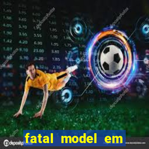 fatal model em paulo afonso